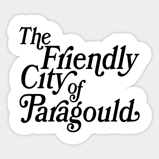 The Friendly City of Paragould Sticker by rt-shirts